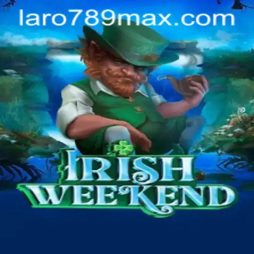 Unveiling the Allure of IrishWeekend: A Comprehensive Guide to LaRo789